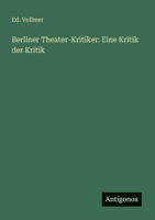Berliner Theater-Kritiker: Eine Kritik der Kritik (German Edition) 3388896038 Book Cover