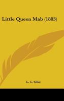 Little Queen Mab 1104292793 Book Cover