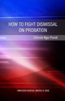 How to fight dismissal on probation 1530620147 Book Cover