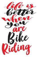 Life is Better When You Are Bike Riding: 6x9 College Ruled Line Paper 150 Pages 1081287527 Book Cover