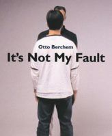 Otto Berchem: It's Not My Fault 9075380224 Book Cover