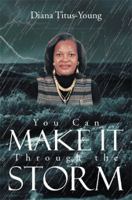 You Can Make It Through the Storm 1479709433 Book Cover