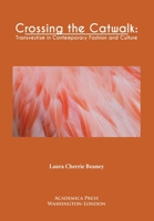 Crossing the Catwalk: Transvestism in Contemporary Fashion and Culture 1680534807 Book Cover