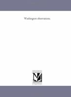 Washington observations.: 1863 1418188948 Book Cover