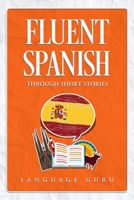 Fluent Spanish through Short Stories 1950321266 Book Cover