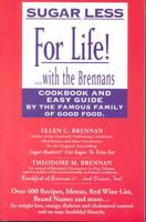 Sugar Less for Life! ... with the Brennans : Cookbook and Easy Guide by the Famous Family of Good Food 0966351916 Book Cover