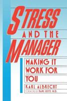 Stress and the Manager: Making It Work For You (Touchstone Books) 0671628232 Book Cover