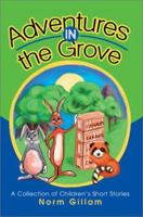 Adventures in the Grove: A Collection of Children's Short Stories 0595263356 Book Cover