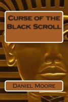 Curse of the Black Scroll 1493743945 Book Cover