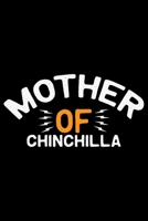 Mother of CHINCHILLA: Cool CHINCHILLA Journal Notebook - Gifts Idea for CHINCHILLA Lovers Notebook for Men & Women. 1661265871 Book Cover