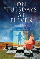 On Tuesdays at Eleven: A Tale of Unconditional Love, Divinity, and Ecstasy 1036905934 Book Cover