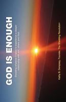 God Is Enough: Shedding Whatever It Takes to Experience a Deeper Relationship with Self, Others and God. 0974292613 Book Cover