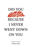Did You Cheat Because I Never Went Down On You B0BY1MWJ5X Book Cover