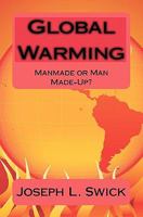Global Warming: Manmade or Man Made-Up? 1449504515 Book Cover