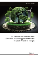 La Valeur et ses Positions dans l'Éducation au Développement Durable au Cours Moyen au Sénégal (French Edition) 9999341357 Book Cover