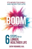 Boom: 6 Steps to a Longer, Healthier Life 0976780011 Book Cover