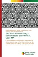 Extrativismo do babaçu: comunidades quilombolas, Codó-MA: Comunidades quilombolas: importância sócio econômica, cultural e ambiental do extrativismo do babaçu Orbignya phalerat 6139629047 Book Cover