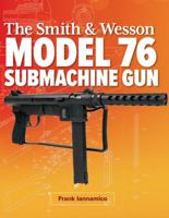 The Smith & Wesson Model 76 Submachine Gun 0996521844 Book Cover