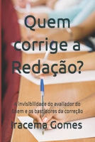 Quem corrige a Redação?: A invisibilidade do avaliador do Enem e os bastidores da correção (Portuguese Edition) B0H57WY1SW Book Cover