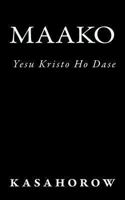 Maako: Yesu Kristo Ho Dase 1449564127 Book Cover