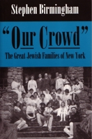 "Our Crowd": The Great Jewish Families of New York (Modern Jewish History)