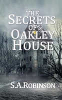 The Secrets of Oakley House 1954804199 Book Cover