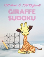 150 Hard & 150 Difficult GIRAFFE SUDOKU: Improve Your Game With This Two Level Book 1699454698 Book Cover