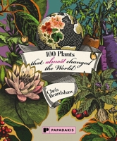 100 Plants That (Almost) Changed the World 190650671X Book Cover
