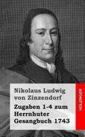 Zugaben 1-4 zum Herrnhuter Gesangbuch 1743 1483938980 Book Cover