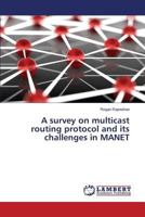 A survey on multicast routing protocol and its challenges in MANET 3659687200 Book Cover