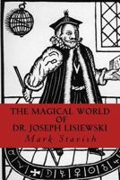 The Magical World of Dr. Joseph Lisiewski 1548256218 Book Cover
