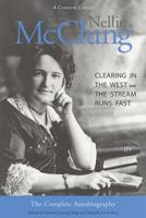 Nellie McClung: The Complete Autobiography : Clearing in the West & The Stream Runs Fast (Broadview Reprint Edition) 1551115727 Book Cover