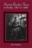 Harriet Beecher Stowe in Florida, 1867 to 1884 0786409320 Book Cover
