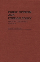 Public Opinion and Foreign Policy: America's China Policy, 1949-79 031324264X Book Cover