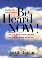 Be Heard Now!: Tap into Your Inner Speaker and Communicate with Ease 0767902602 Book Cover