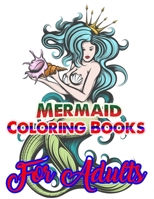 Mermaid Coloring Books For Adults: An Adult Coloring Book with Beautiful Fantasy Women Coloring Books for Adults 1671355636 Book Cover