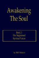 Awakening The Soul: Book 2: Our Suppressed Spiritual Nature 1420886800 Book Cover