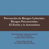 Prevención de Riesgos Laborales. Riesgos Psicosociales: El Estrés y la Autoestima (Spanish Edition) 1470915790 Book Cover