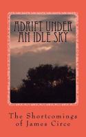 Adrift Under an Idle Sky: The Shortcomings of James Circe 1468127993 Book Cover