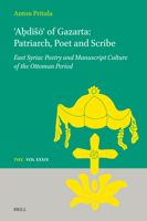 ?a?diso? Of Gazarta: Patriarch, Poet and Scribe: East Syriac Poetry and Manuscript Culture of the Ottoman Period (Texts and Studies in Eastern Christianity) 9004730672 Book Cover