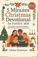 5 Minutes Christmas Devotional for Families 2025: Daily Scripture and Simple Activities to Inspire Faith, Joy, and Time with Loved Ones B0FPMKYPNK Book Cover