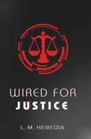 Wired for Justice B0FCPSD6YQ Book Cover