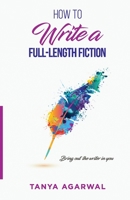How to write a full length fiction: Bring out the writer in you B08BWHQ6MT Book Cover