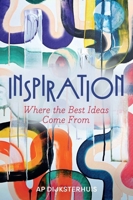 Inspiration: Where the Best Ideas Come from 1509565116 Book Cover
