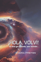 Hola,Volví!: No tenía que buscarte... solo recordar! (Spanish Edition) B0FBK775S3 Book Cover