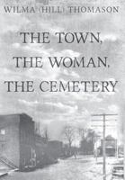 The Town, the Woman, the Cemetery 1457557118 Book Cover