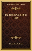 De Tibulli Codicibus (1880) 1148387528 Book Cover