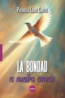 La bondad es nuestra esencia (Spanish Edition) 607595614X Book Cover