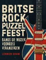 Britse Rock Puzzel Feest: Test je kennis van de bands die muziek voorgoed veranderden (Dutch Edition) 398552341X Book Cover