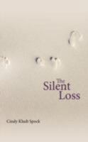 The Silent Loss: A Mother's Journey from Grief to Spiritual Awakening 1434342603 Book Cover